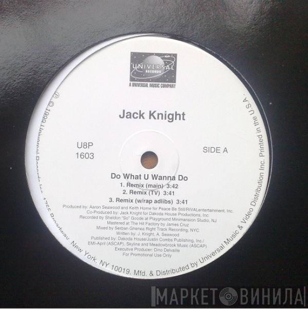Jack Knight - Do What U Wanna Do