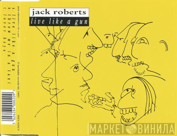 Jack Roberts  - Live Like A Gun