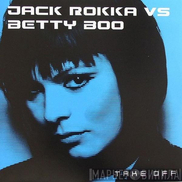 Jack Rokka, Betty Boo - Take Off