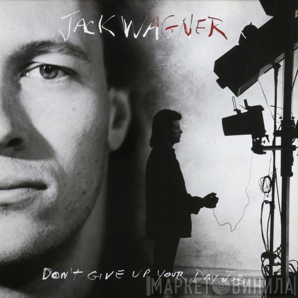 Jack Wagner - Don't Give Up Your Day Job