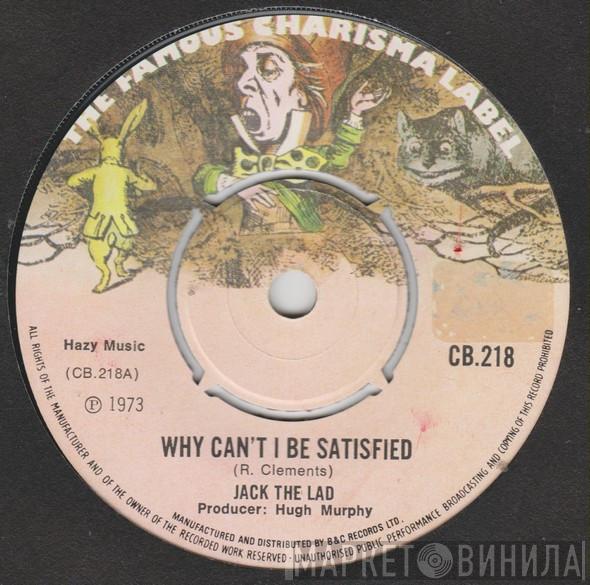 Jack the Lad - Why Can't I Be Satisfied
