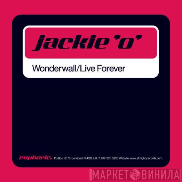  Jackie 'O'  - Wonderwall / Live Forever