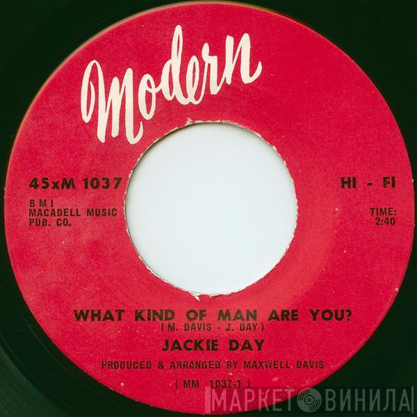 Jackie Day - What Kind Of Man Are You? / Long As I Got My Baby