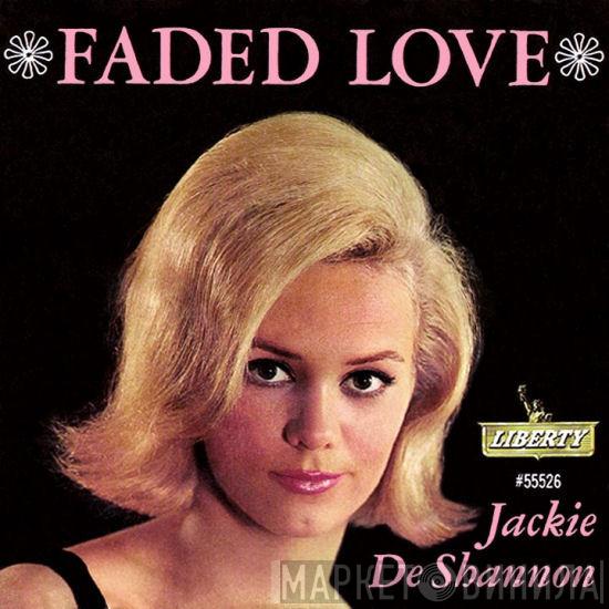  Jackie DeShannon  - Faded Love / Dancing Silhouettes