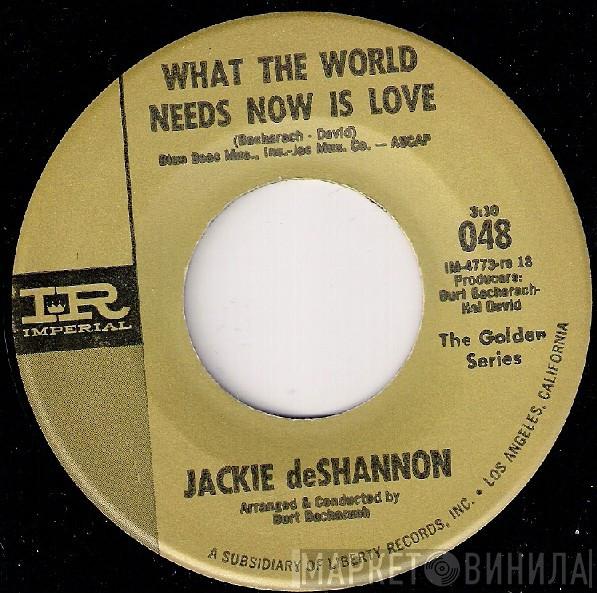  Jackie DeShannon  - What The World Needs Now Is Love / A Lifetime Of Loneliness