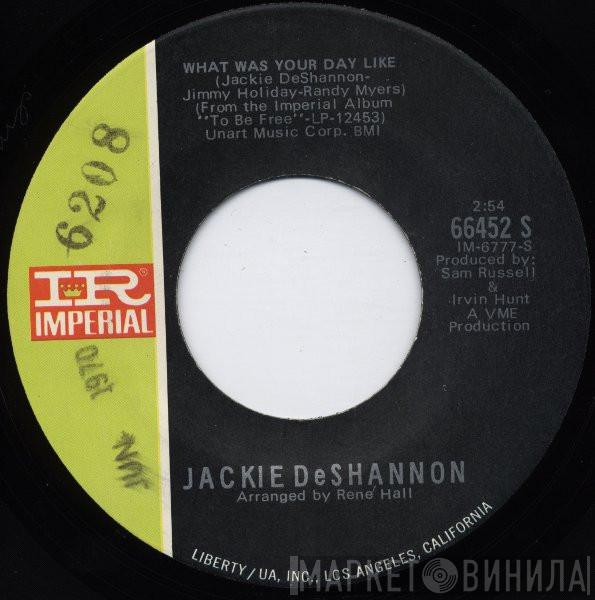  Jackie DeShannon  - What Was Your Day Like