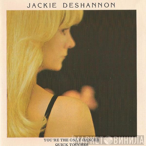  Jackie DeShannon  - You're The Only Dancer + Quick Touches