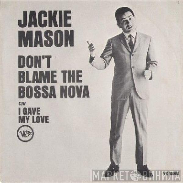 Jackie Mason - Don't Blame The Bossa Nova / I Gave My Love