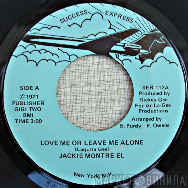 Jackie Montre El - Love Me Or Leave Me Alone