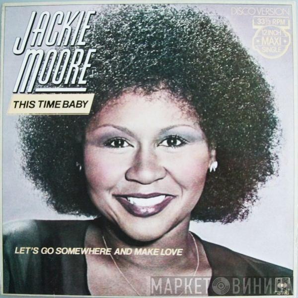  Jackie Moore  - This Time Baby  / Let's Go Somewhere And Make Love