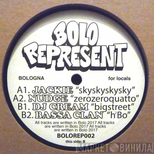 Jackie , Nudge , DJ Cream , Bassa Clan - BOLOREPRESENT002