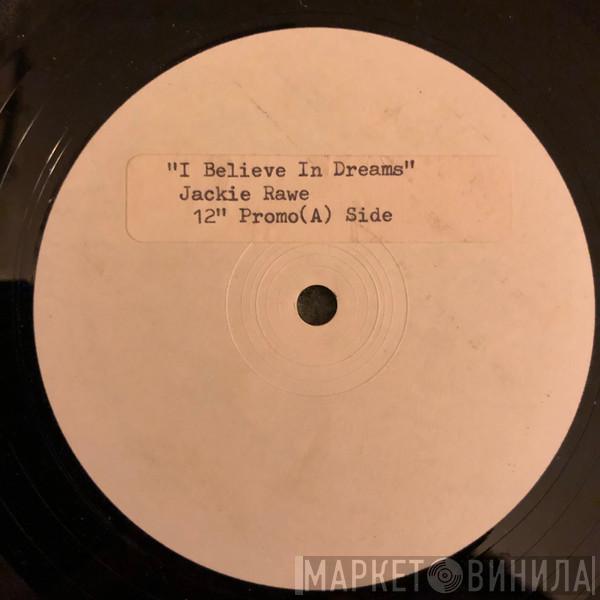 Jackie Rawe - I Believe In Dreams