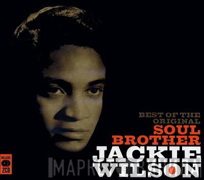 Jackie Wilson - Best Of The Original Soul Brother