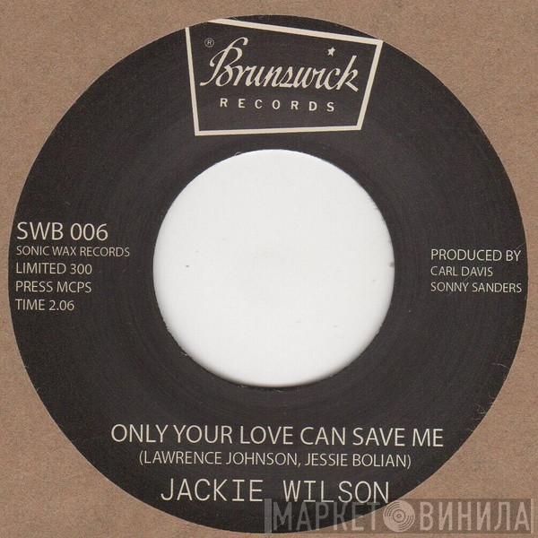 Jackie Wilson - Only Your Love Can Save Me