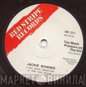 Jackie Wonder - Too Much Pressure On The Kid / Do You Wanna