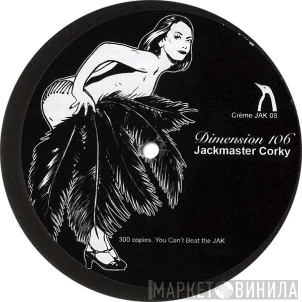 Jackmaster Corky - Dimension 106