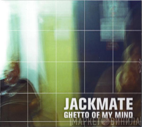 Jackmate - Ghetto Of My Mind