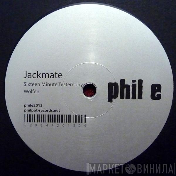 Jackmate - Sixteen Minute Testemony / Wolfen