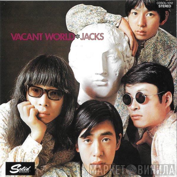  Jacks  - Vacant World = ジャックスの世界