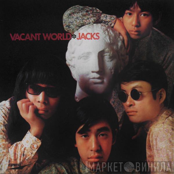  Jacks  - Vacant World = ジャックスの世界