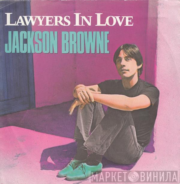  Jackson Browne  - Lawyers In Love / Say It Isn't True