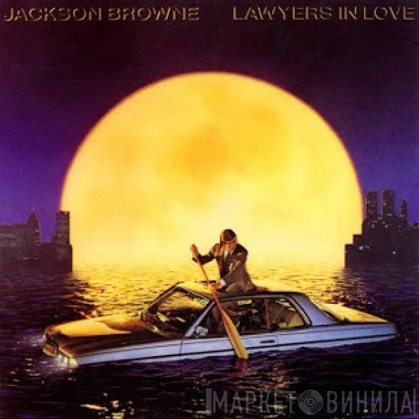  Jackson Browne  - Lawyers In Love