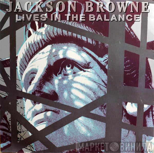 Jackson Browne - Lives In The Balance