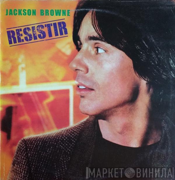  Jackson Browne  - Resistir