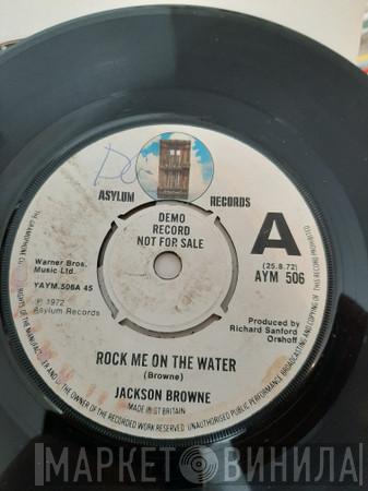 Jackson Browne - Rock Me On The Water
