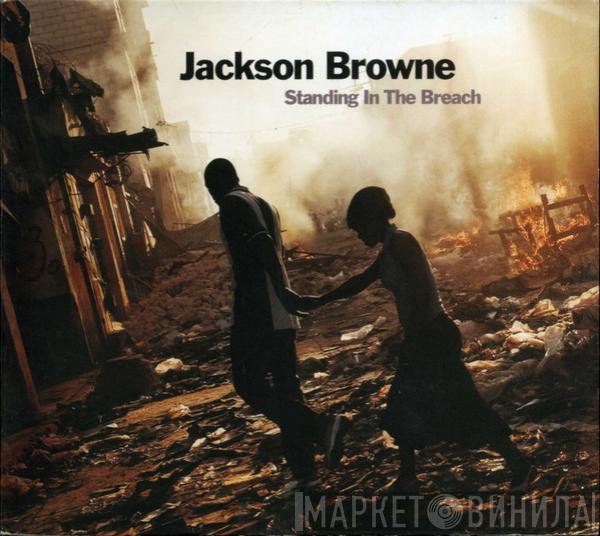 Jackson Browne - Standing In The Breach