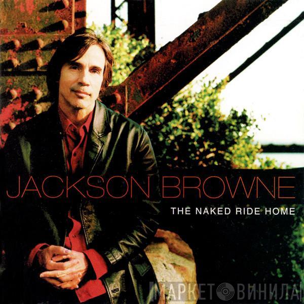  Jackson Browne  - The Naked Ride Home