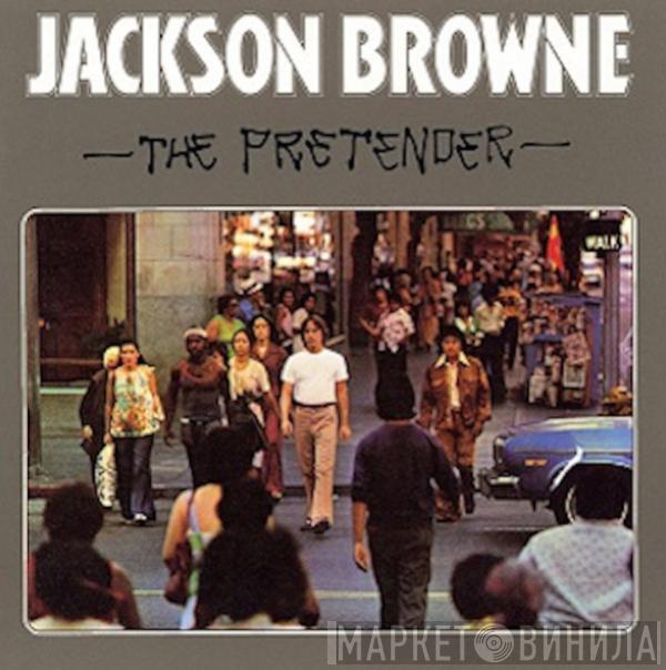  Jackson Browne  - The Pretender