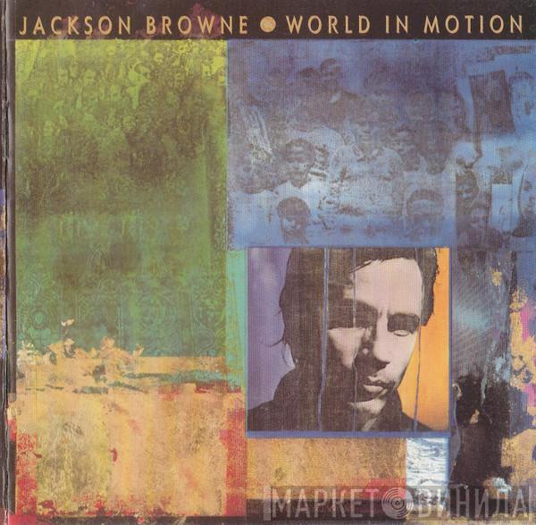  Jackson Browne  - World In Motion