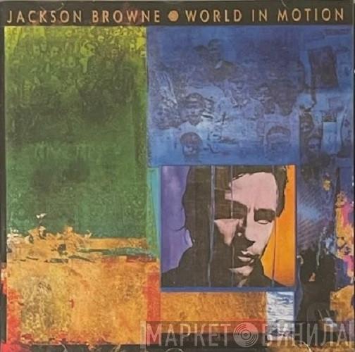 Jackson Browne - World In Motion
