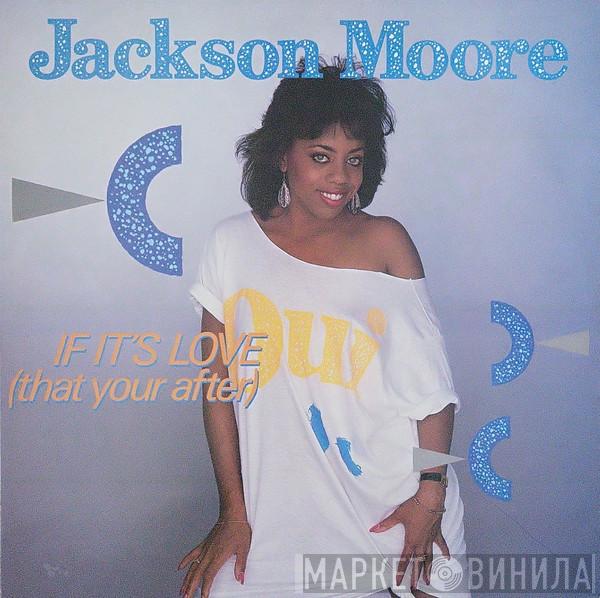 Jackson Moore - If It's Love (That You're After)