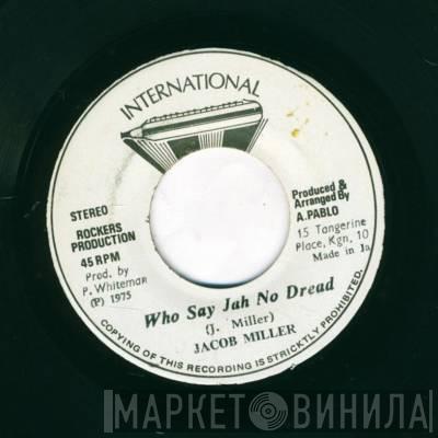 Jacob Miller, Rockers All Stars - Who Say Jah No Dread / Jah Dread