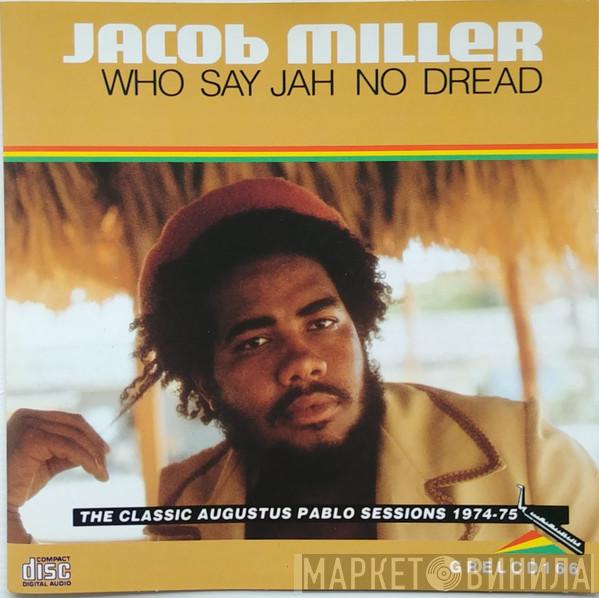  Jacob Miller  - Who Say Jah No Dread (The Classic Augustus Pablo Sessions 1974-75)