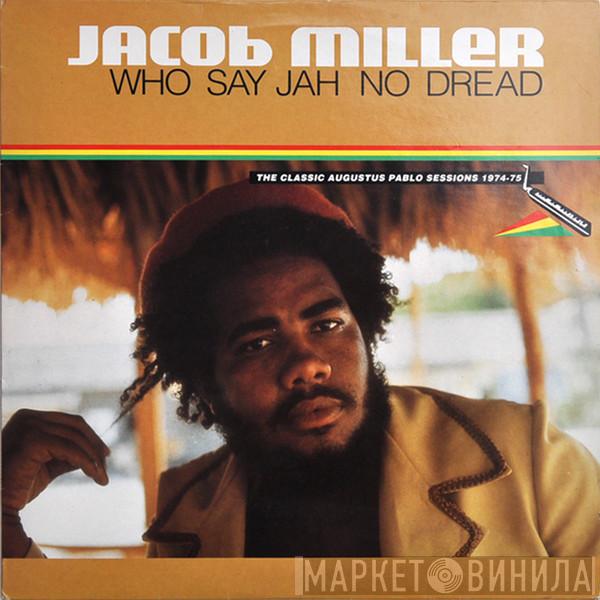  Jacob Miller  - Who Say Jah No Dread (The Classic Augustus Pablo Sessions 1974-75)