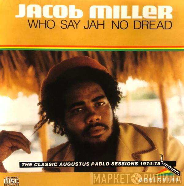  Jacob Miller  - Who Say Jah No Dread (The Classic Augustus Pablo Sessions 1974-75)