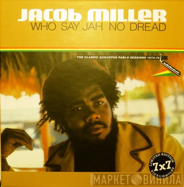  Jacob Miller  - Who Say Jah No Dread (The Classic Augustus Pablo Sessions)