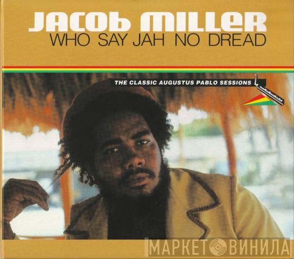  Jacob Miller  - Who Say Jah No Dread (The Classic Augustus Pablo Sessions)