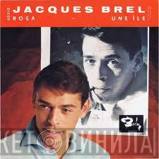  Jacques Brel  - Une Ile / Rosa