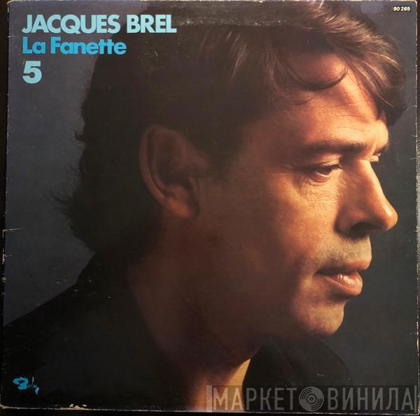  Jacques Brel  - 5 - La Fanette