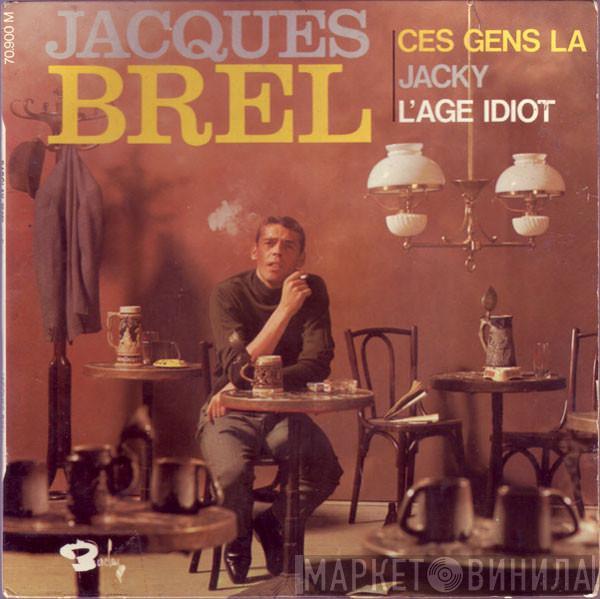  Jacques Brel  - Ces Gens Là