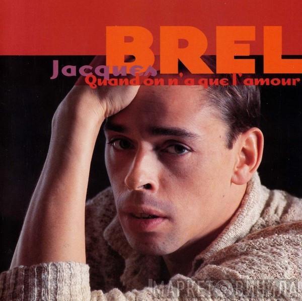 Jacques Brel - Quand On N'a Que L'amour