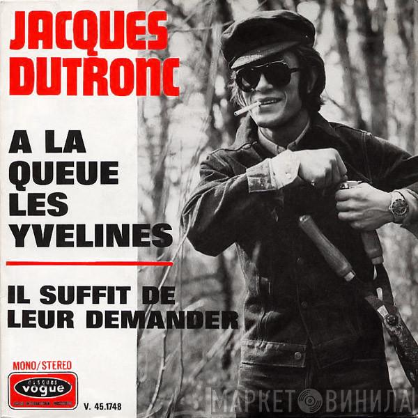 Jacques Dutronc - A La Queue Les Yvelines / Il Suffit De Leur Demander