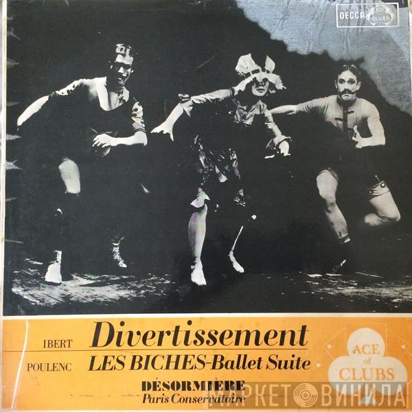 Jacques Ibert, Francis Poulenc, Roger Désormière, Orchestre De La Société Des Concerts Du Conservatoire - Divertissement / Les Biches - Ballet Suite