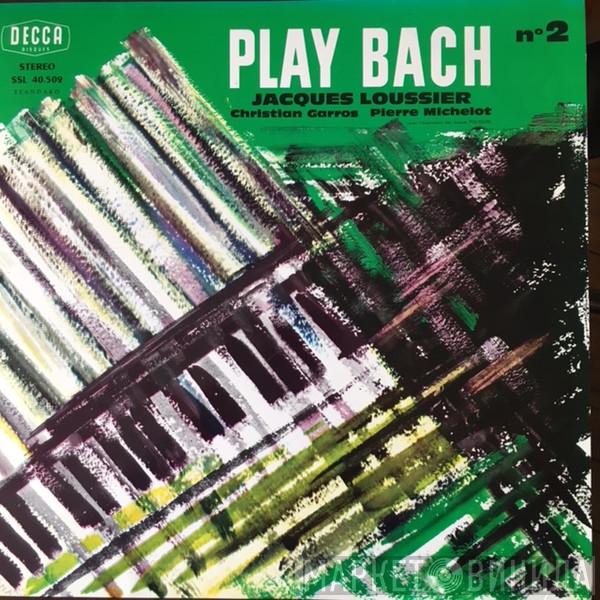 Jacques Loussier, Christian Garros, Pierre Michelot - Play Bach Nº 2