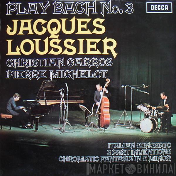 Jacques Loussier, Christian Garros, Pierre Michelot - Play Bach No. 3