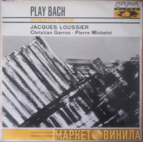 Jacques Loussier, Christian Garros, Pierre Michelot - Play Bach Numero Trois